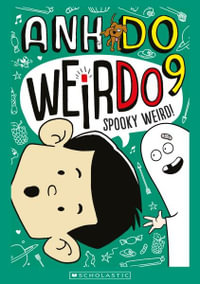 Spooky Weird! : WeirDo : Book 9 - Anh Do