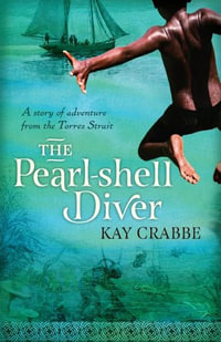 The Pearl-Shell Diver : 2016 Speech Pathology Australia Book of the Year (Indigenous Children) - Kay Crabbe