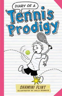 Diary of A Tennis Prodigy : DIARY OF A... - Shamini Flint