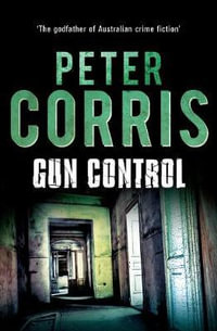 Gun Control : Cliff Hardy : Book 40 - Peter Corris