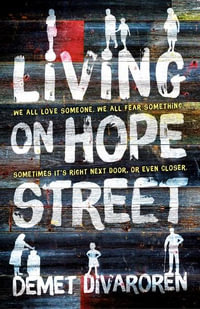 Living on Hope Street : Winner of the 2018 Victorian Premiers Literary Award for Young Adult fiction - Demet Divaroren