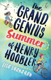 The Grand, Genius Summer of Henry Hoobler - Lisa Shanahan