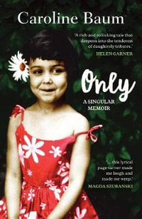 Only : A singular memoir - Caroline Baum