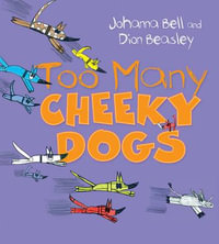 Too Many Cheeky Dogs - Johanna Bell