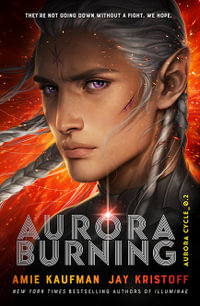 Aurora Burning : The Aurora Cycle: Book 2 - Amie Kaufman