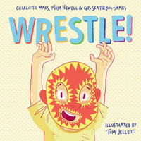 Wrestle! - Maya Newell