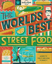 World's Best Street Food : Where to find it and how to cook it - Lonely Planet Food