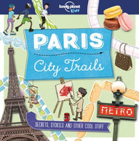 City Trails - Paris : Lonely Planet Kids - Lonely Planet Kids