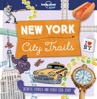 City Trails - New York : Lonely Planet Kids - Lonely Planet Kids