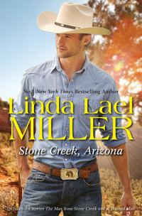 Stone Creek, Arizona : The Man from Stone Creek and A Wanted Man - Linda Lael Miller