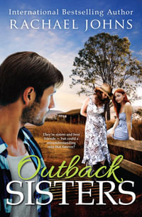 Outback Sisters : The Bunyip Bay Series : Book 4 - Rachael Johns