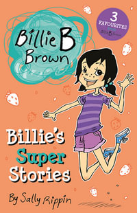 Billie's Super Stories : Billie B Brown - Sally Rippin