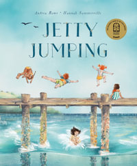 Jetty Jumping : CBCA Winner Early Childhood 2022 - Andrea Rowe