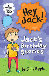 Jack's Birthday Stories : Three favourites from Hey Jack! - Sally Rippin