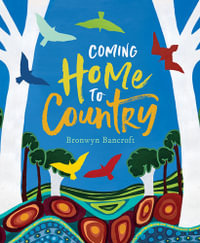 Coming Home To Country - Bronwyn Bancroft