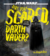 Are You Scared, Darth Vader? : Star Wars - Adam Rex