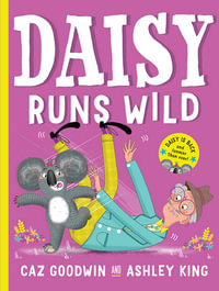 Daisy Runs Wild - Caz Goodwin