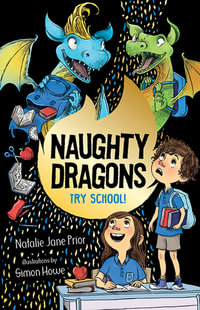 Naughty Dragons Try School! : Naughty Dragons: Book 2 - Natalie Jane Prior