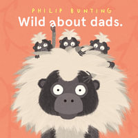 Wild About Dads - Philip Bunting