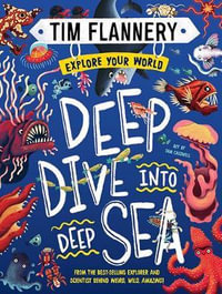 Explore Your World: Deep Dive into Deep Sea : Explore Your World #2 - Prof. Tim Flannery