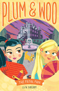 The Fatal Fan : Plum and Woo : Book 3 - Lisa Siberry