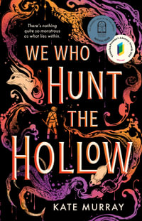 We Who Hunt the Hollow : Volume 1 - Kate Murray