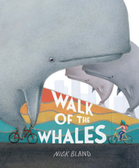 Walk of the Whales : CBCA Honour Title Early Childhood 2022 - Nick Bland