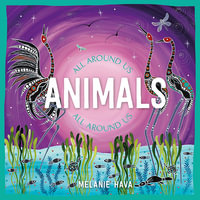 Animals All Around Us : All Around Us - Melanie Hava