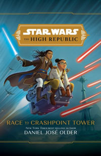 The High Republic: Race to Crashpoint Tower : The High Republic - Daniel Jose Older