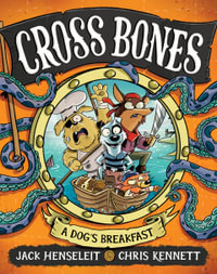 Cross Bones: A Dog's Breakfast : Cross Bones - Jack Henseleit