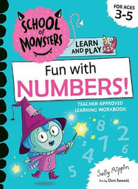 Fun with Numbers! : School of Monsters: Learn and Play Workbook - Sally Rippin