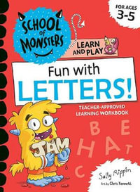 Fun with Letters! : School of Monsters: Learn and Play Workbook - Sally Rippin