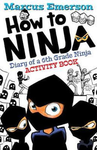 How to Ninja : Activity Book : Diary of a 6th Grade Ninja - Marcus Emerson