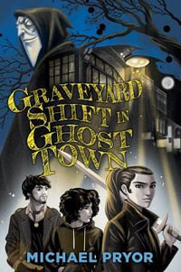 Graveyard Shift in Ghost Town : Gap Year in Ghost Town - Michael Pryor