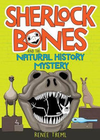 Sherlock Bones and the Natural History Mystery : Sherlock Bones - Renee Treml