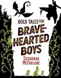 Bold Tales for Brave-hearted Boys - Matt Huynh