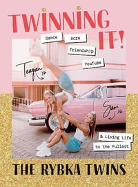 Twinning It! : Dance, Acro, Friendship, YouTube & Living Life to the Fullest - Teagan Rybka