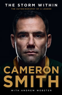 The Storm Within: Cameron Smith : The autobiography of a legend - Cameron Smith