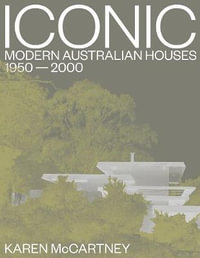 Iconic : Modern Australian houses 1950-2000 - Karen McCartney