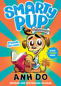 Smarty Pup : Friends Fur-ever : Book 1 - Anh Do