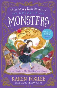 The Wrath of the Woolington Wyrm : Miss Mary-Kate Martin's Guide to Monsters 1 - Freda Chiu