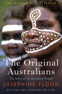 The Original Australians : The story of the Aboriginal People - Josephine Flood