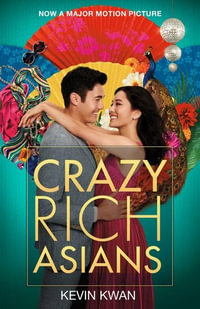 Crazy Rich Asians : Film Tie-In - Kevin Kwan