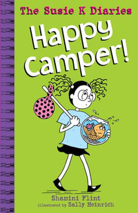 Happy Camper! The Susie K Diaries : SUSIE K FILES - Shamini Flint