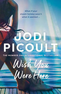 Wish You Were Here - Jodi Picoult