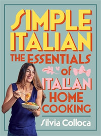 Simple Italian : The essentials of Italian home cooking - Silvia Colloca