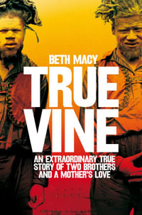 Truevine : An Extraordinary True Story of Two Brothers and a Mother's Love - Beth Macy