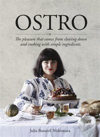 Ostro : Pleasure That Comes From Slowing Down and Cooking With Simple Ingredients. - Julia Busuttil Nishimura