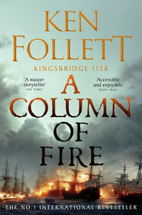 A Column of Fire : Kingsbridge : Book 4 - Ken Follett