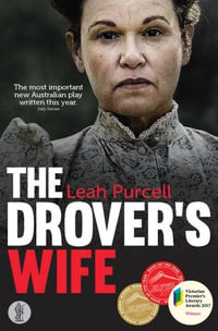 The Drover's Wife : The Play - Leah Purcell